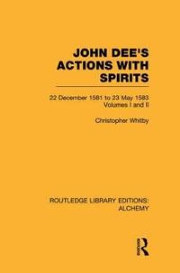 John Dee's Actions with Spirits (Volumes 1 and 2)