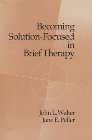 Becoming Solution-Focused In Brief Therapy