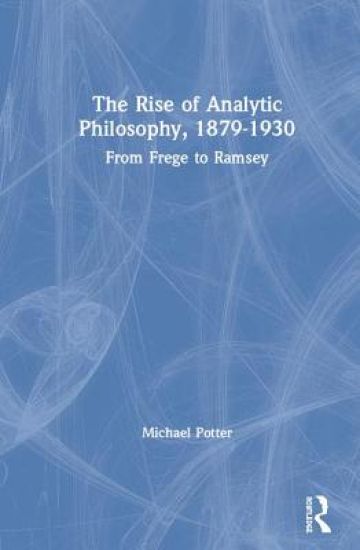 The Rise of Analytic Philosophy, 1879–1930