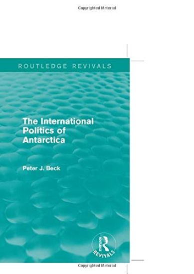 The International Politics of Antarctica (Routledge Revivals)