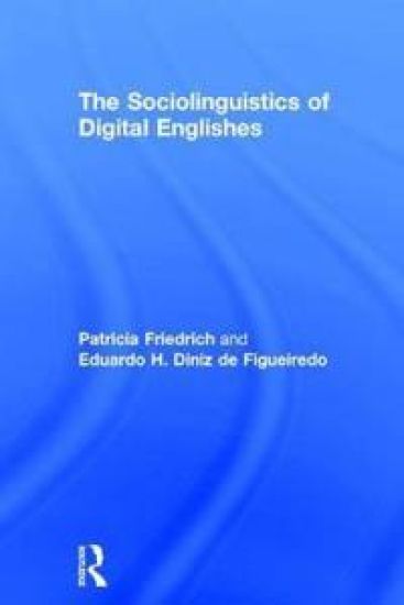The Sociolinguistics of Digital Englishes