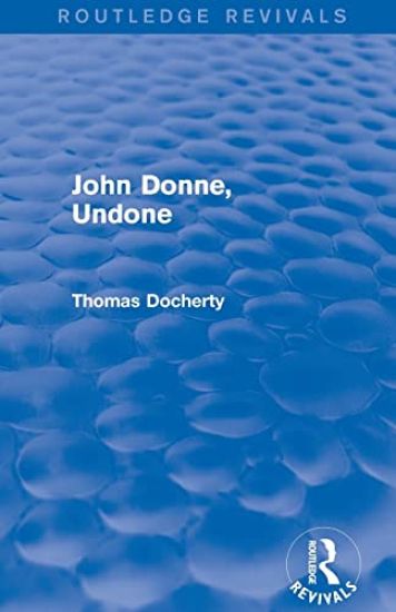 John Donne, Undone (Routledge Revivals)