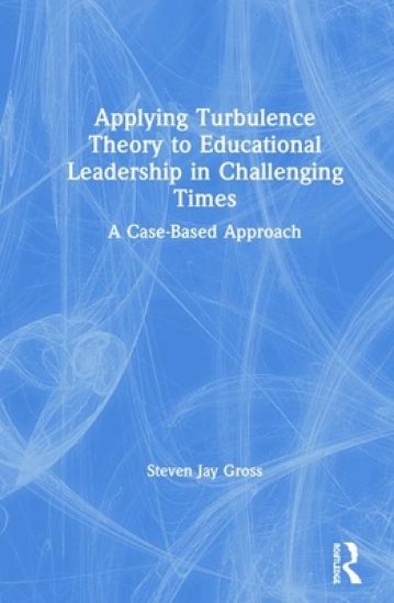Applying Turbulence Theory to Educational Leadership in Challenging Times