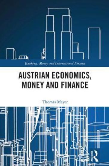 Austrian Economics, Money and Finance