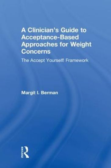A Clinician’s Guide to Acceptance-Based Approaches for Weight Concerns