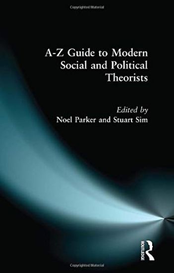 A-Z Guide to Modern Social and Political Theorists