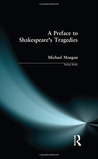 A Preface to Shakespeare's Tragedies