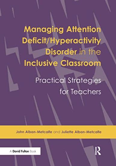 Managing Attention Deficit/Hyperactivity Disorder in the Inclusive Classroom