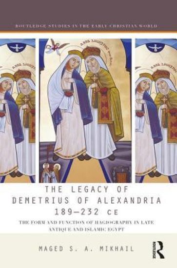The Legacy of Demetrius of Alexandria 189-232 CE