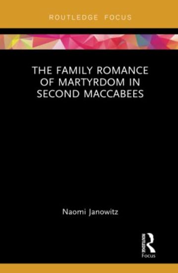 The Family Romance of Martyrdom in Second Maccabees