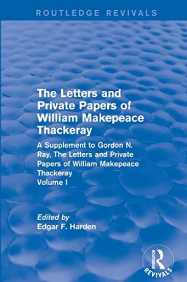 Routledge Revivals: The Letters and Private Papers of William Makepeace Thackeray, Volume I (1994)