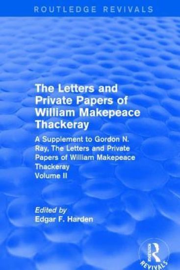 Routledge Revivals: The Letters and Private Papers of William Makepeace Thackeray, Volume II (1994)