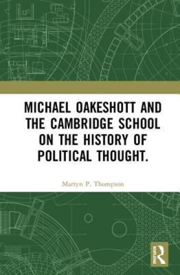 Michael Oakeshott and the Cambridge School on the History of Political Thought