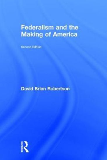 Federalism and the Making of America