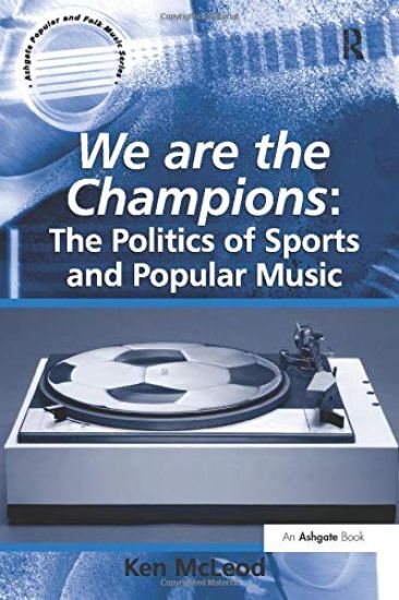 We are the Champions: The Politics of Sports and Popular Music