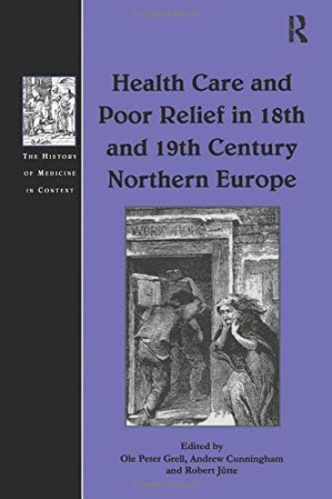 Health Care and Poor Relief in 18th and 19th Century Northern Europe