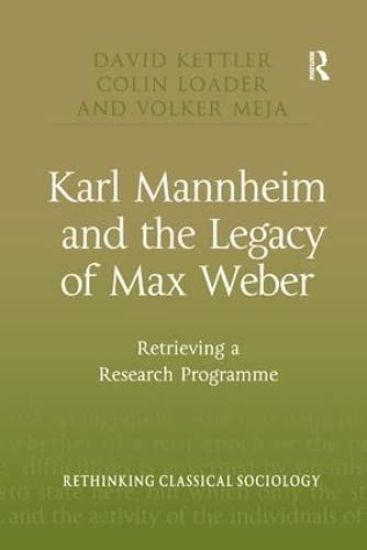 Karl Mannheim and the Legacy of Max Weber