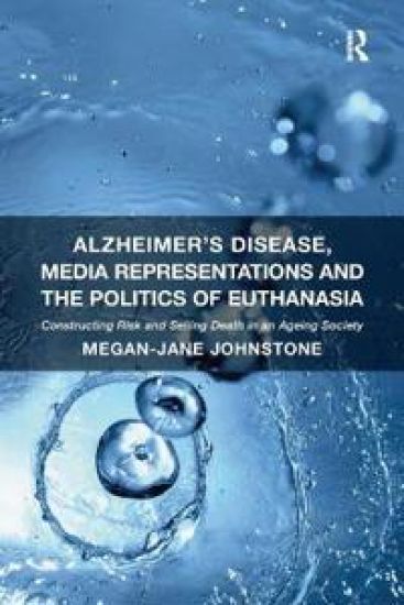 Alzheimer's Disease, Media Representations and the Politics of Euthanasia