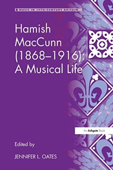 Hamish MacCunn (1868-1916): A Musical Life