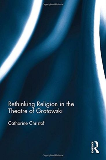 Rethinking Religion in the Theatre of Grotowski