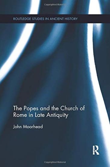 The Popes and the Church of Rome in Late Antiquity