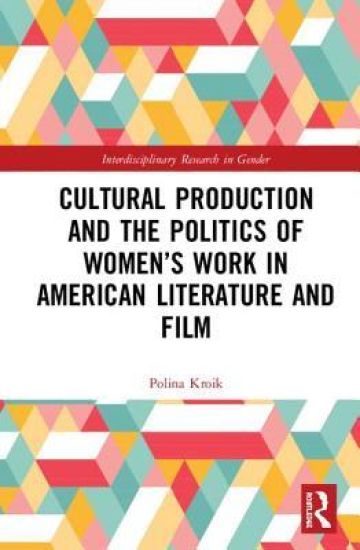 Cultural Production and the Politics of Women’s Work in American Literature and Film