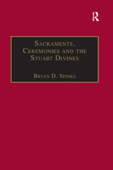 Sacraments, Ceremonies and the Stuart Divines
