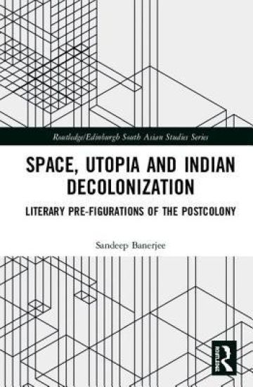 Space, Utopia and Indian Decolonization