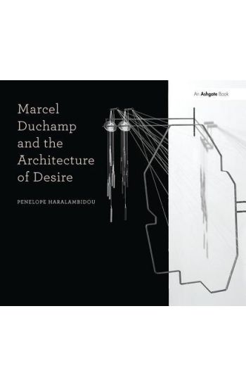Marcel Duchamp and the Architecture of Desire