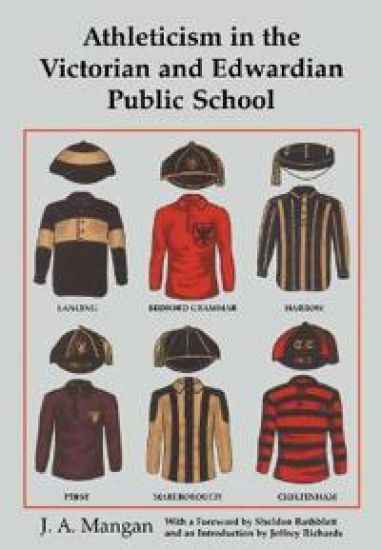 Athleticism in the Victorian and Edwardian Public School