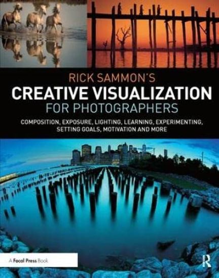 Rick Sammon’s Creative Visualization for Photographers