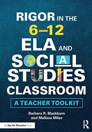 Rigor in the 6–12 ELA and Social Studies Classroom