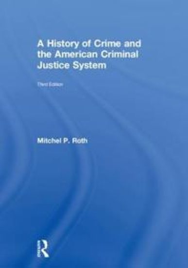 A History of Crime and the American Criminal Justice System