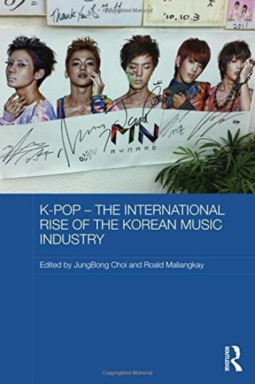 K-pop - The International Rise of the Korean Music Industry