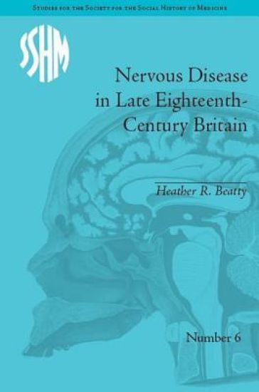 Nervous Disease in Late Eighteenth-Century Britain