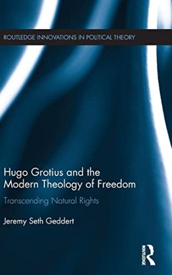 Hugo Grotius and the Modern Theology of Freedom