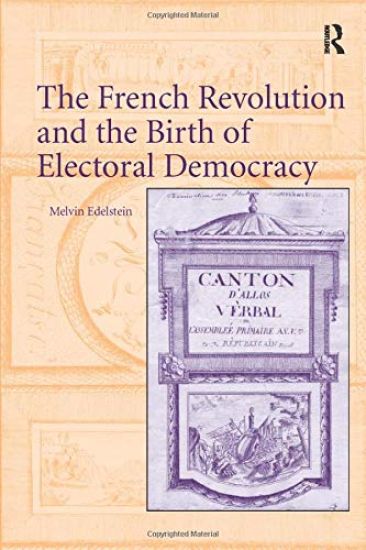 The French Revolution and the Birth of Electoral Democracy
