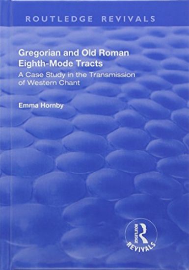 Gregorian and Old Roman Eighth-mode Tracts: A Case Study in the Transmission of Western Chant