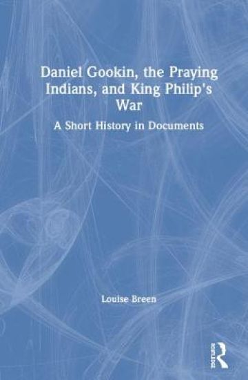 Daniel Gookin, the Praying Indians, and King Philip's War
