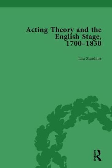 Acting Theory and the English Stage, 1700-1830 Volume 1
