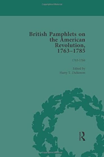 British Pamphlets on the American Revolution, 1763-1785, Part I, Volume 1