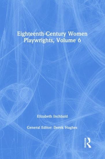 Eighteenth-Century Women Playwrights, vol 6