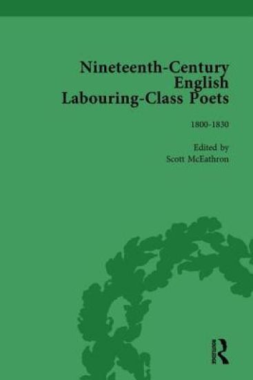 Nineteenth-Century English Labouring-Class Poets Vol 1