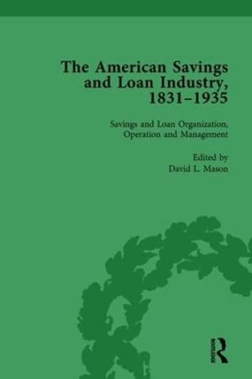 The American Savings and Loan Industry, 1831–1935 Vol 2