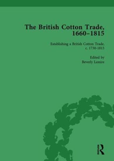 The British Cotton Trade, 1660-1815 Vol 3