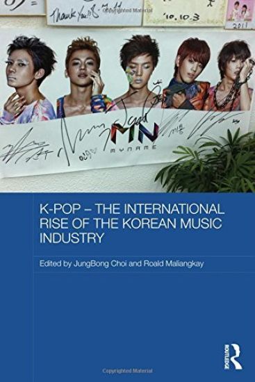 K-pop - The International Rise of the Korean Music Industry