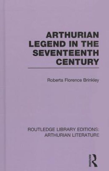 Arthurian Legend in the Seventeenth Century