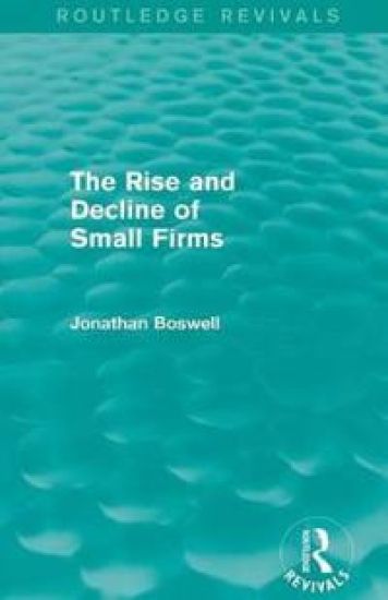 The Rise and Decline of Small Firms (Routledge Revivals)