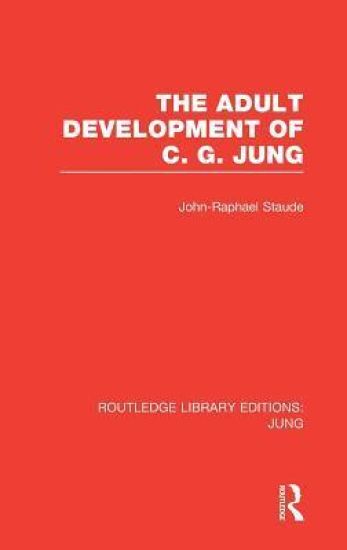 The Adult Development of C.G. Jung (RLE: Jung)