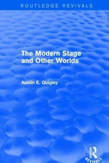 The Modern Stage and Other Worlds (Routledge Revivals)
